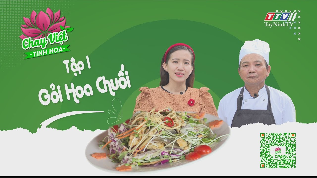 Chay Việt tinh hoa: Đậm đà hương chuối - Tập 1 | Gỏi hoa chuối | TayNinhTVEnt